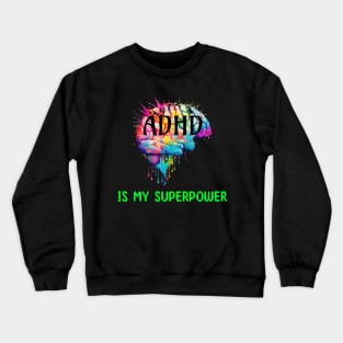 ADHD is my superpower Crewneck Sweatshirt